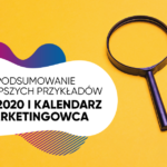 Podsumowanie najlepszych przykładów RTM 2020 i Kalendarz marketingowca